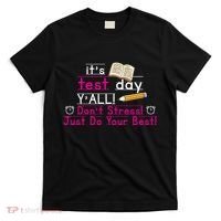 It's Test Day Ya'll Don't Stress Just Do Your Best T-Shirt thumb 0