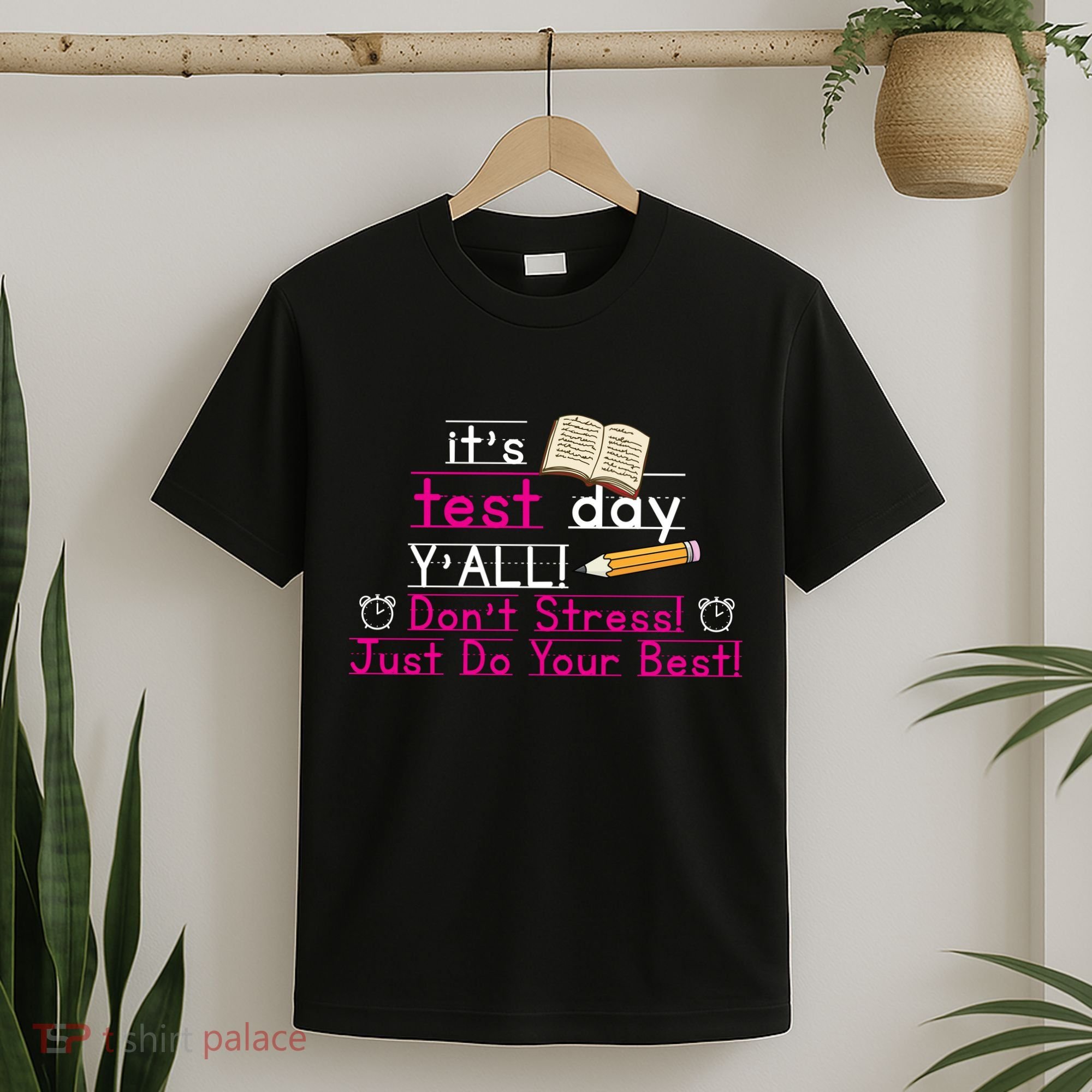 It's Test Day Ya'll Don't Stress Just Do Your Best T-Shirt