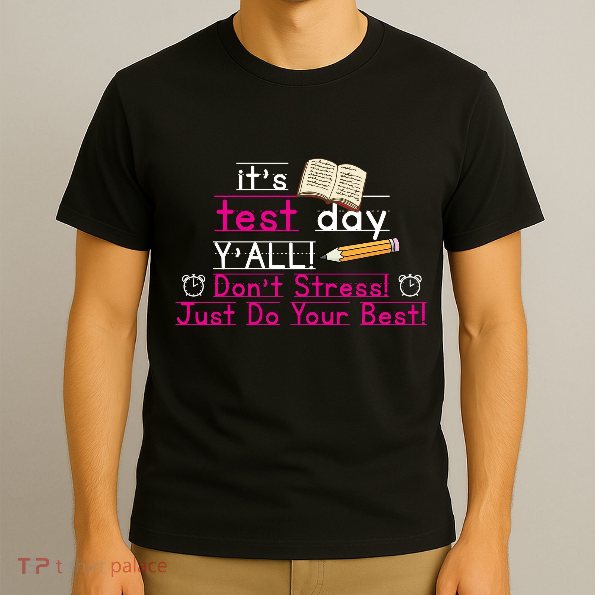It's Test Day Ya'll Don't Stress Just Do Your Best T-Shirt