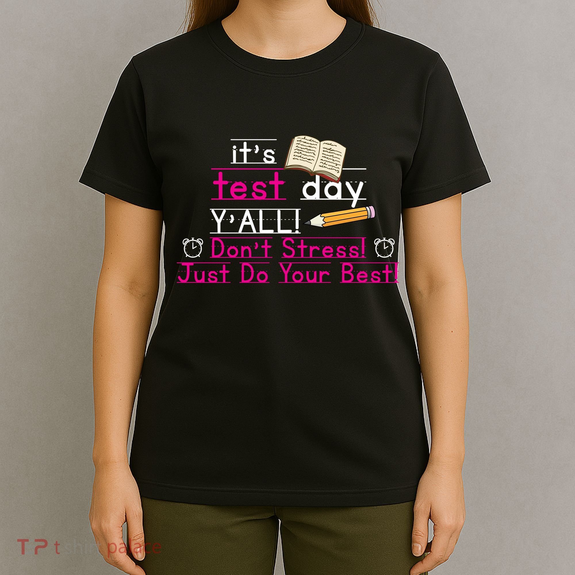 It's Test Day Ya'll Don't Stress Just Do Your Best T-Shirt
