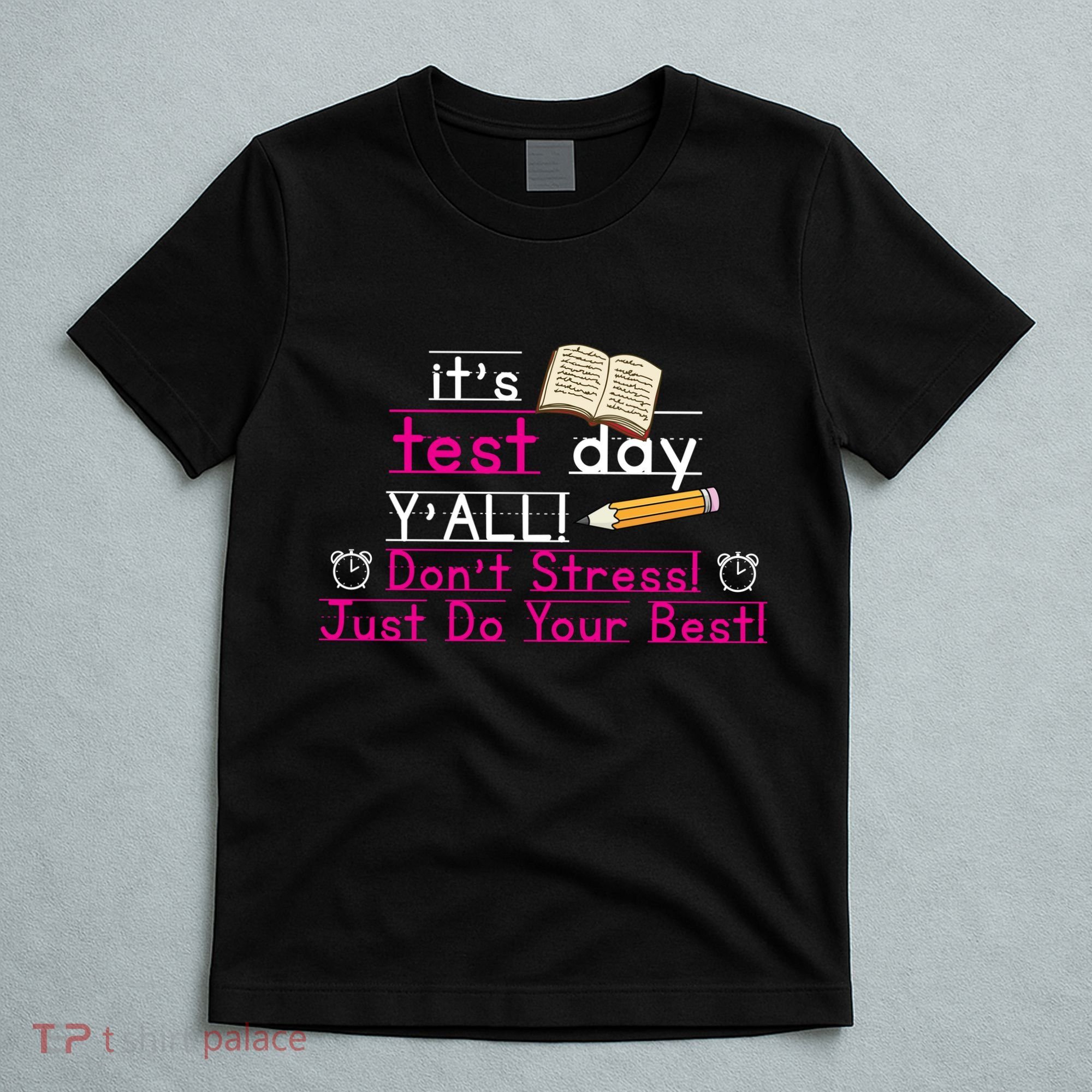 It's Test Day Ya'll Don't Stress Just Do Your Best T-Shirt