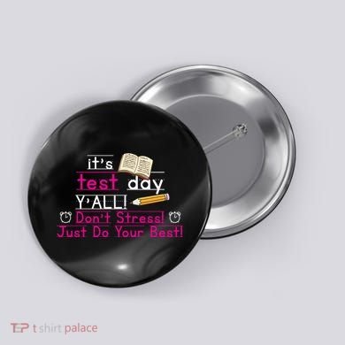It's Test Day Ya'll Don't Stress Just Do Your Best Button