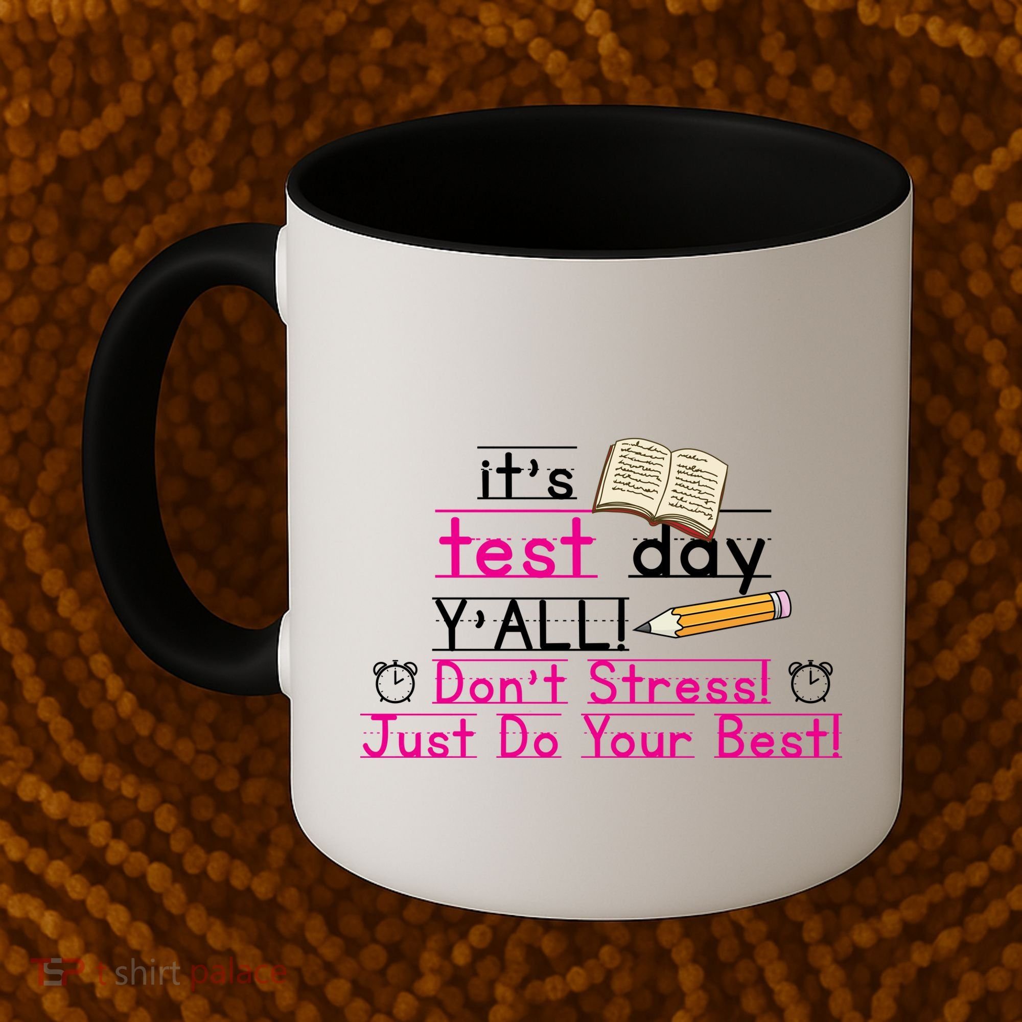 It's Test Day Ya'll Don't Stress Just Do Your Best Coffee Mug