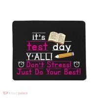 It's Test Day Ya'll Don't Stress Just Do Your Best Mousepad thumb 0