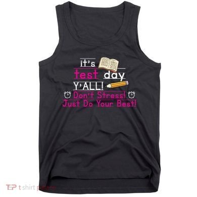 It's Test Day Ya'll Don't Stress Just Do Your Best Tank Top