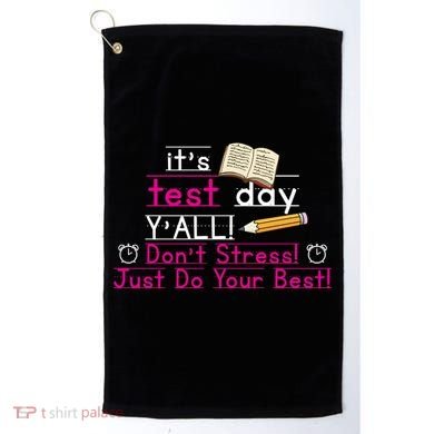 It's Test Day Ya'll Don't Stress Just Do Your Best Golf Towel