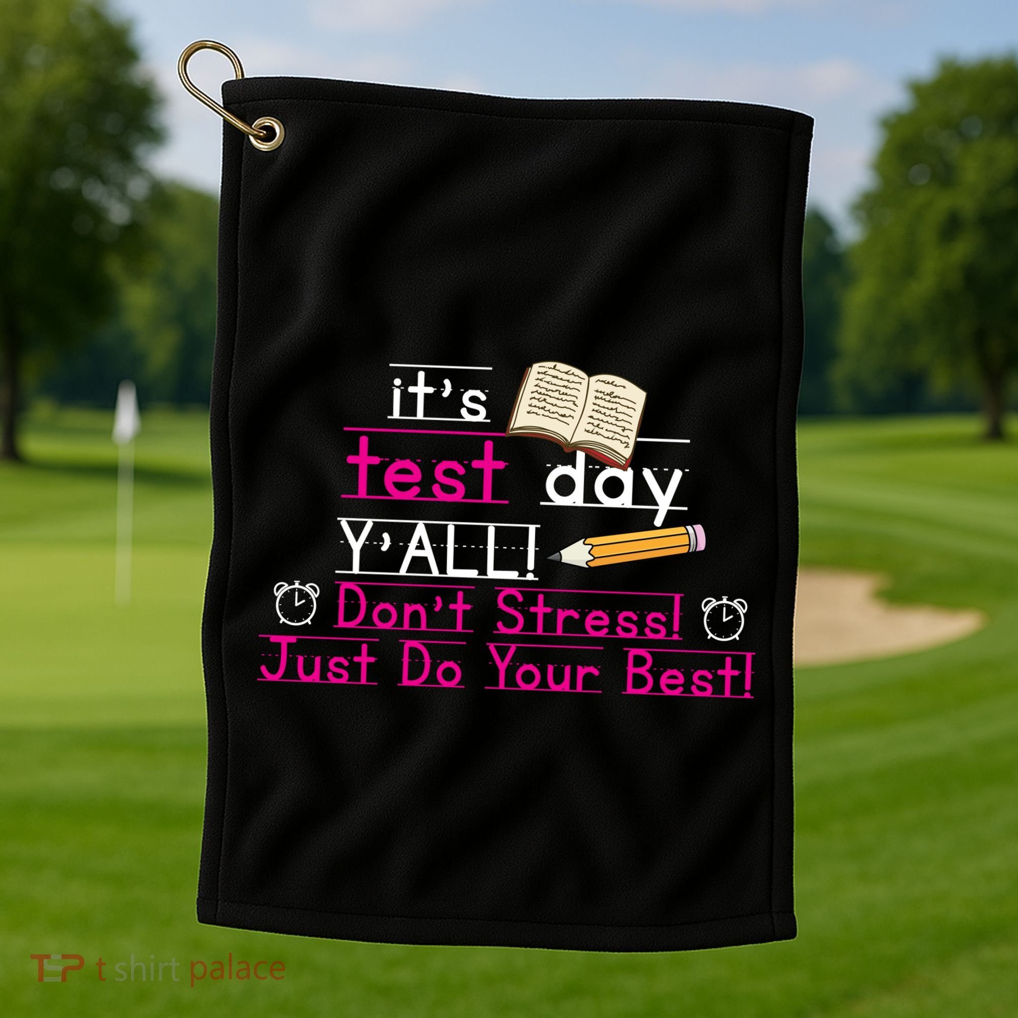 It's Test Day Ya'll Don't Stress Just Do Your Best Golf Towel