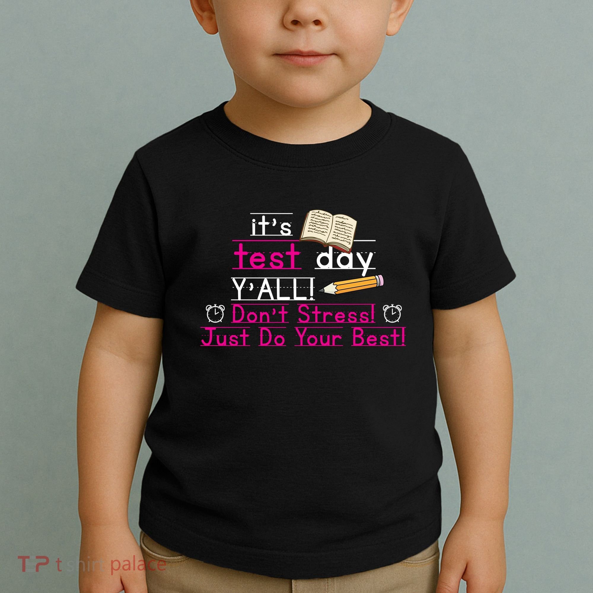 It's Test Day Ya'll Don't Stress Just Do Your Best Toddler T-Shirt