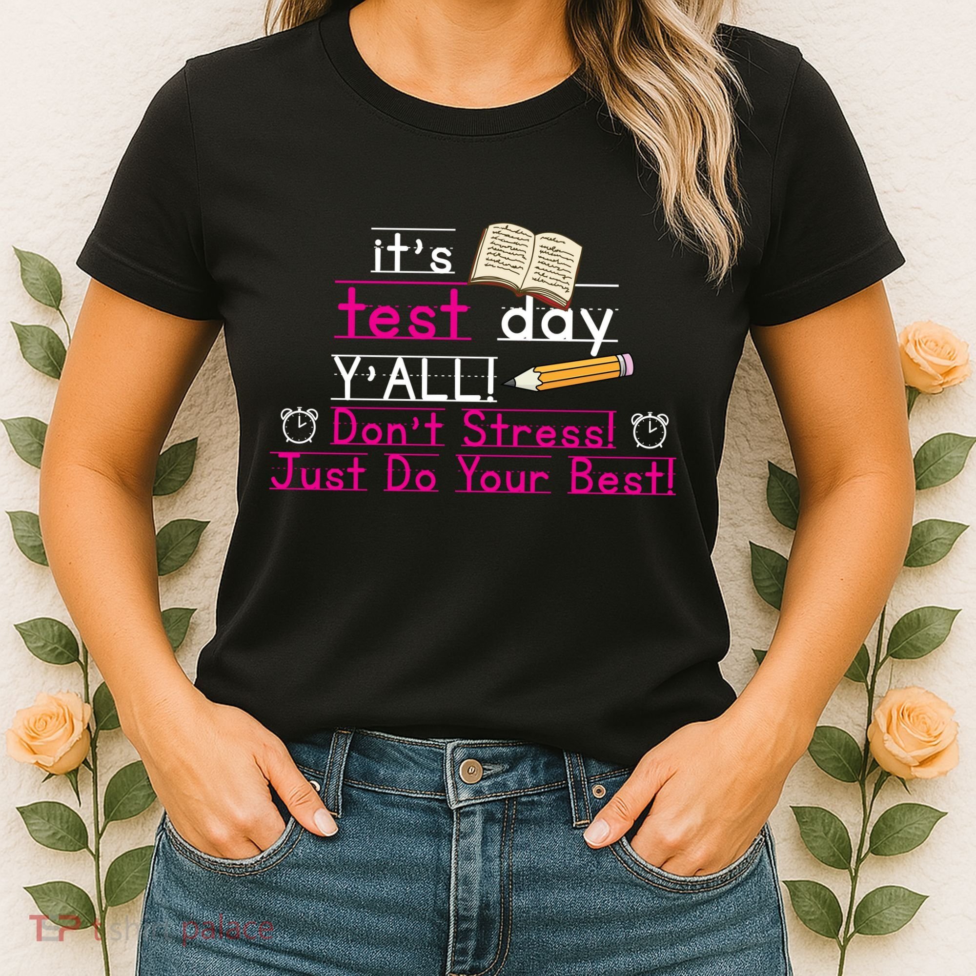 It's Test Day Ya'll Don't Stress Just Do Your Best Women's T-Shirt