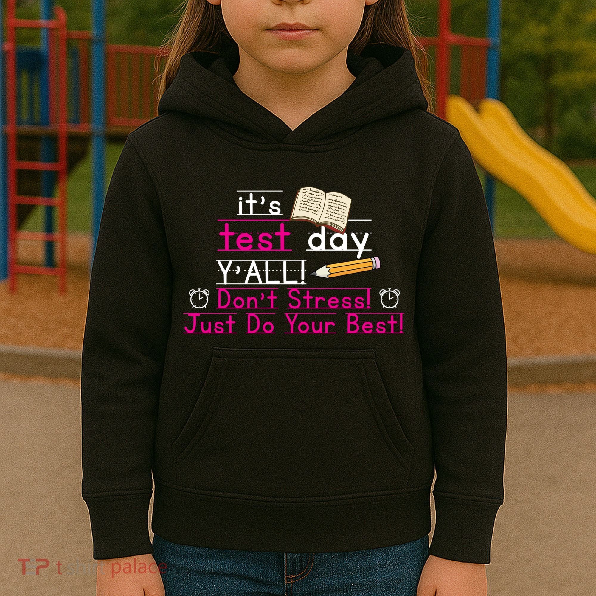 It's Test Day Ya'll Don't Stress Just Do Your Best Kids Hoodie