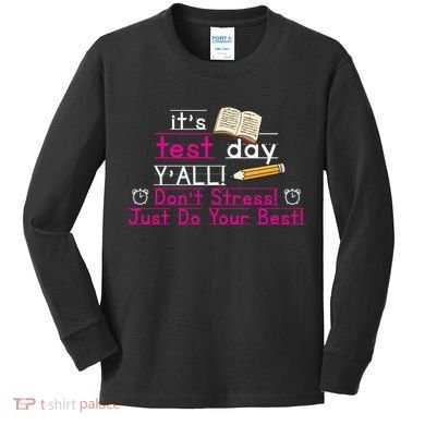 It's Test Day Ya'll Don't Stress Just Do Your Best Kids Long Sleeve Shirt