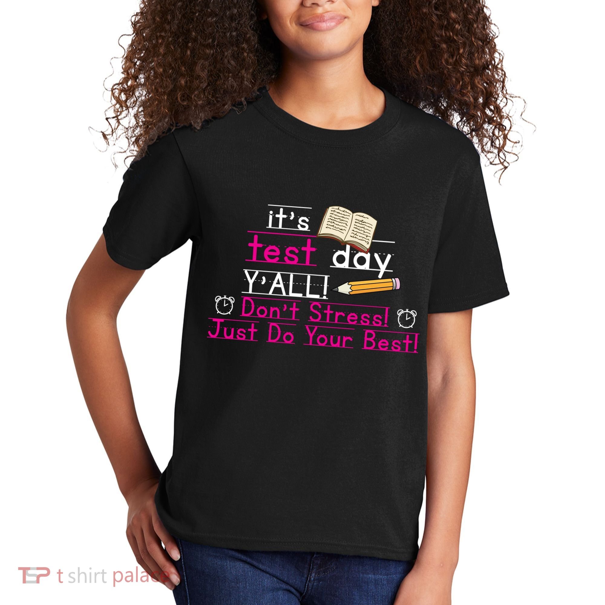 It's Test Day Ya'll Don't Stress Just Do Your Best Kids T-Shirt