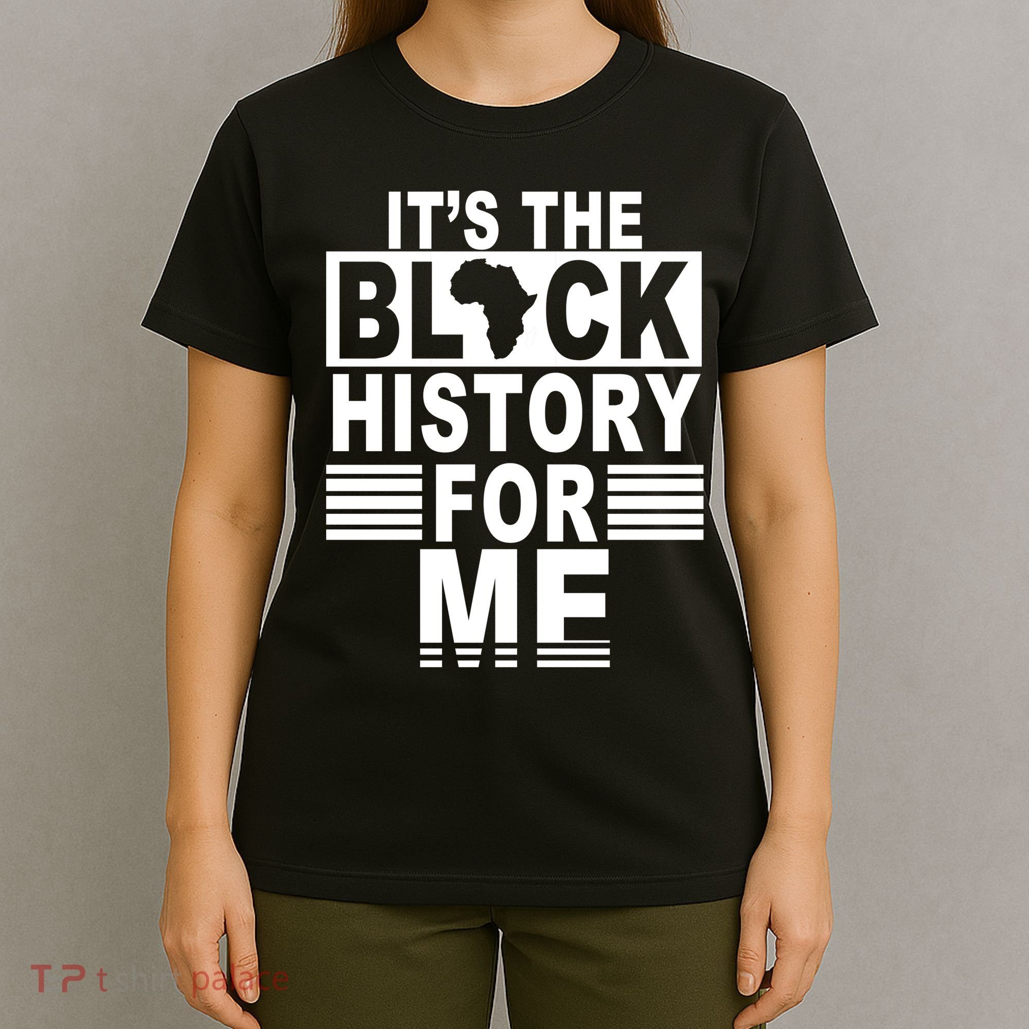 It's The Black History For Me T-Shirt