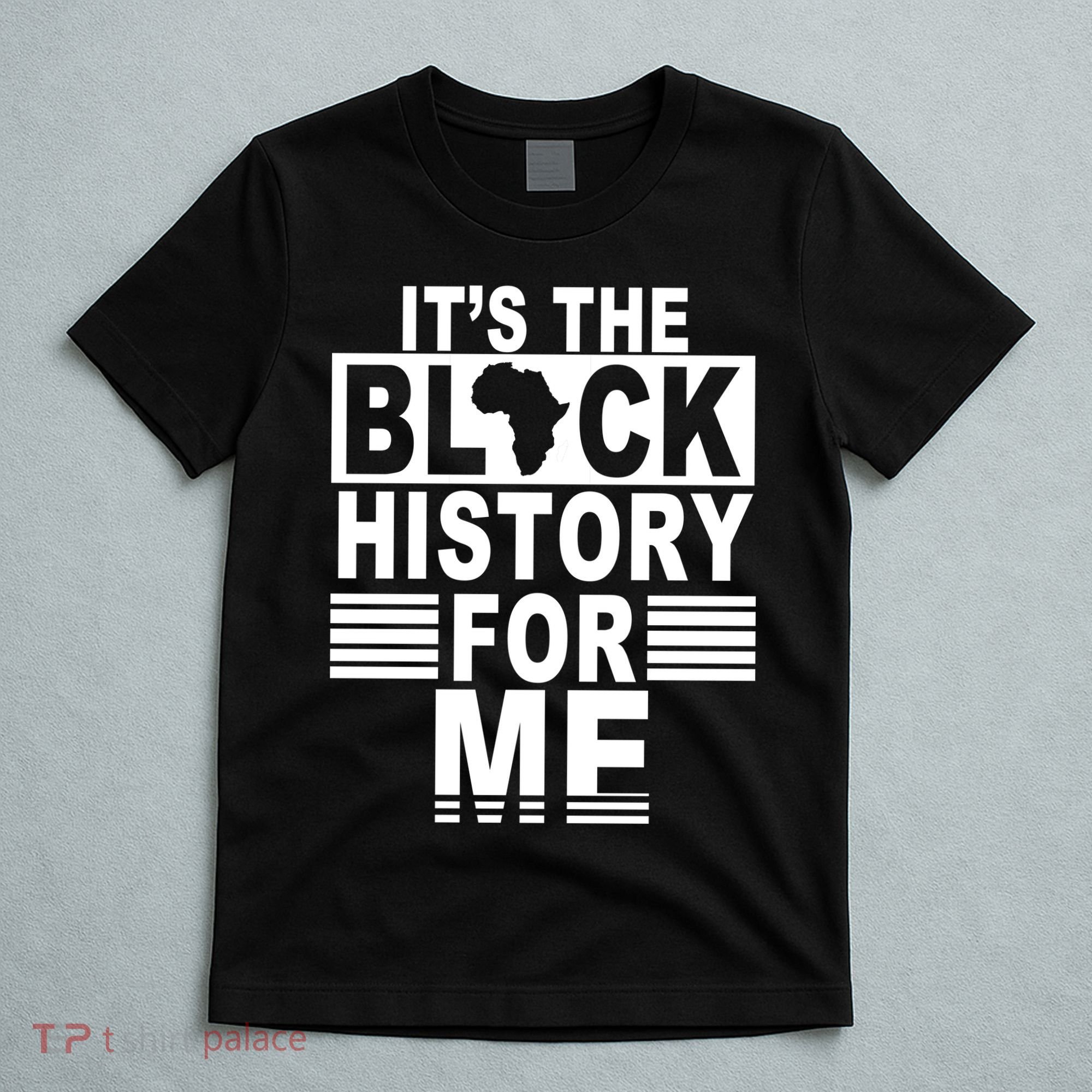 It's The Black History For Me T-Shirt