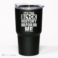It's The Black History For Me Tumbler thumb 0