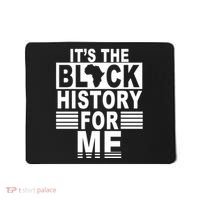 It's The Black History For Me Mousepad thumb 0