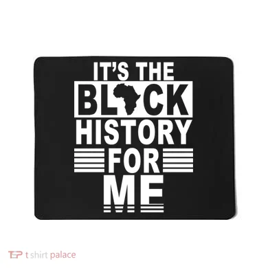 It's The Black History For Me Mousepad