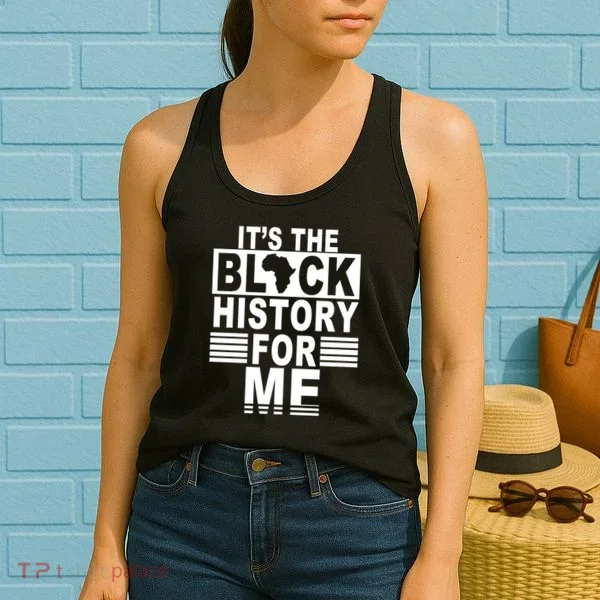 It's The Black History For Me Women's Tank Top