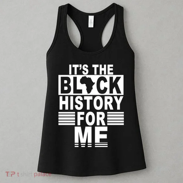It's The Black History For Me Women's Tank Top