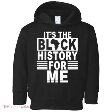 It's The Black History For Me Toddler Hoodie