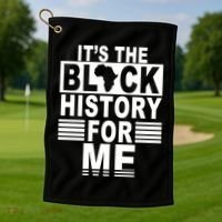 It's The Black History For Me Golf Towel thumb 1