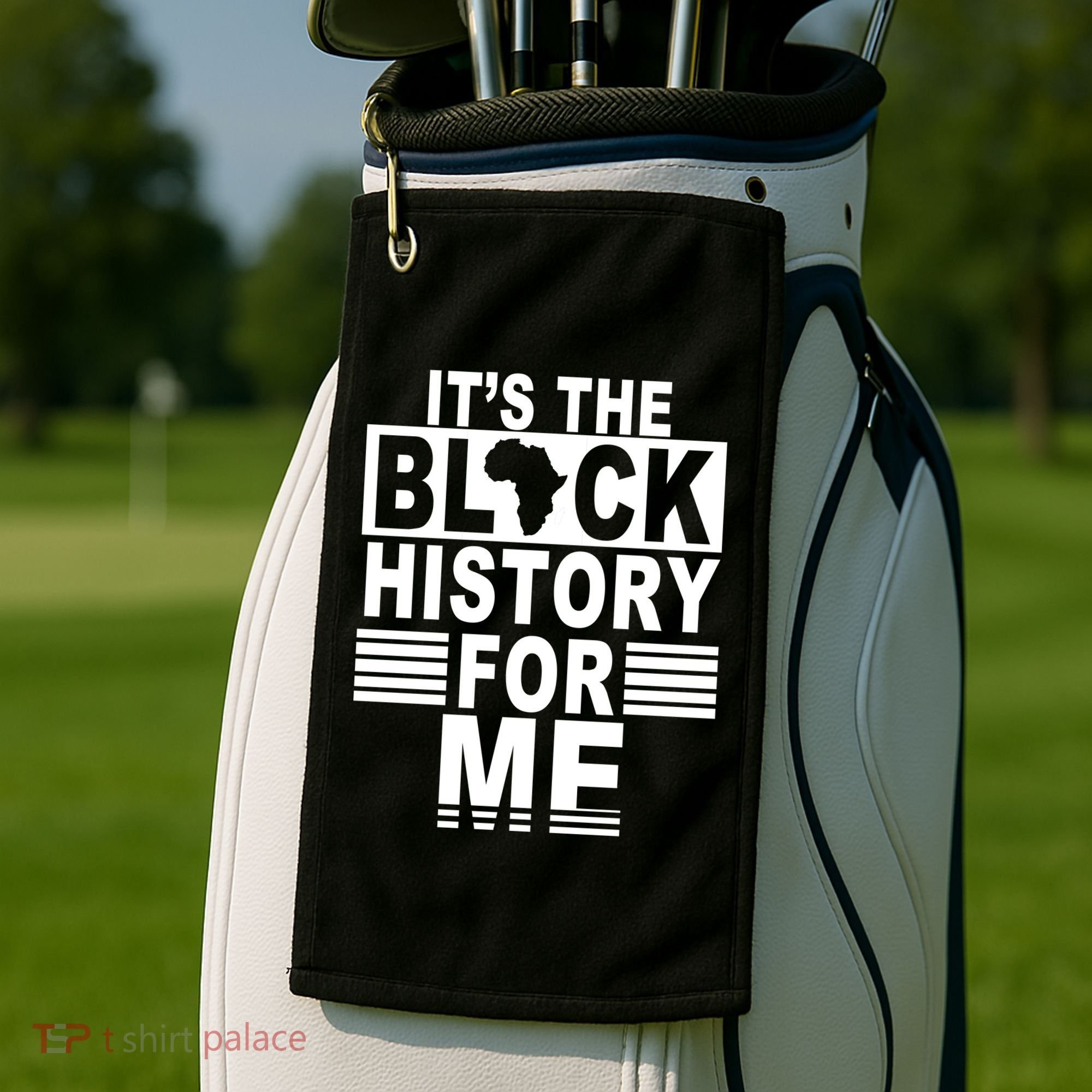 It's The Black History For Me Golf Towel