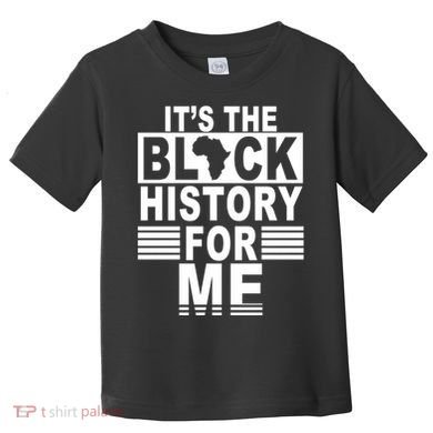 It's The Black History For Me Toddler T-Shirt