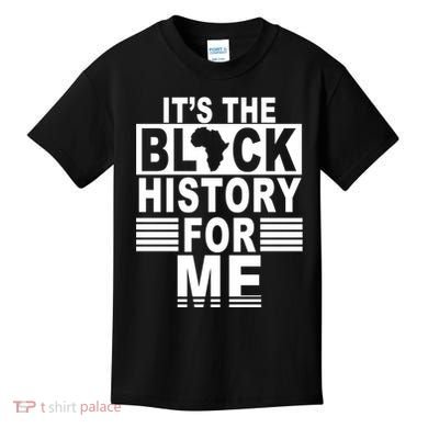 It's The Black History For Me Kids T-Shirt