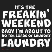 It's The Freakin Weekend Ten Loads Of Laundry Women's Sweatshirt thumb 2