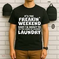 It's The Freakin Weekend Ten Loads Of Laundry T-Shirt thumb 6