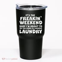 It's The Freakin Weekend Ten Loads Of Laundry Tumbler thumb 0