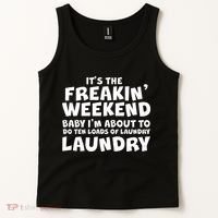 It's The Freakin Weekend Ten Loads Of Laundry Tank Top thumb 2