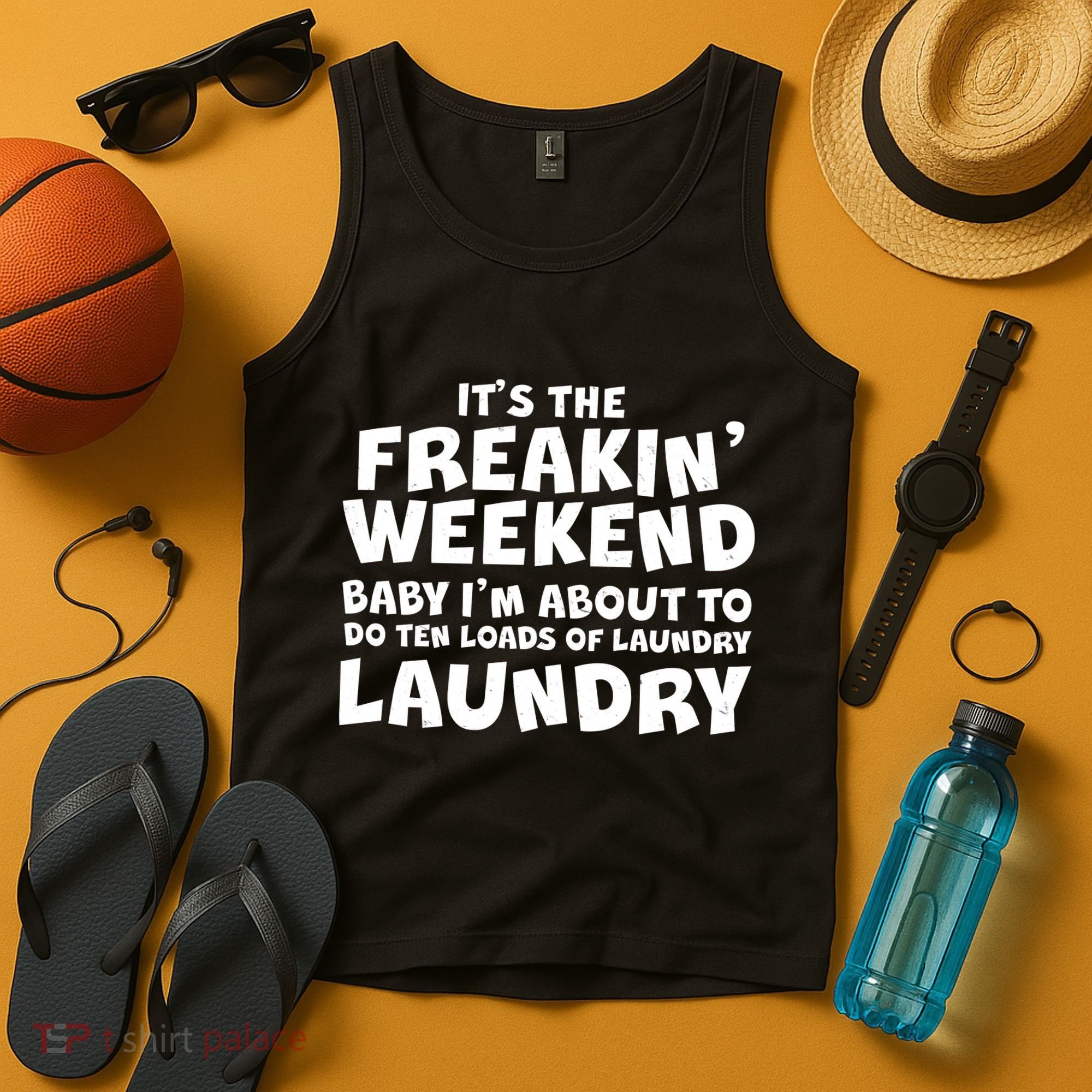 It's The Freakin Weekend Ten Loads Of Laundry Tank Top