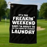 It's The Freakin Weekend Ten Loads Of Laundry Golf Towel thumb 1