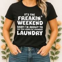 It's The Freakin Weekend Ten Loads Of Laundry Women's T-Shirt thumb 2