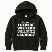 It's The Freakin Weekend Ten Loads Of Laundry Kids Hoodie thumb 0