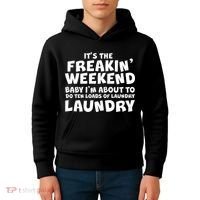 It's The Freakin Weekend Ten Loads Of Laundry Kids Hoodie thumb 4