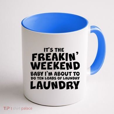 It's The Freakin Weekend Ten Loads Of Laundry Coffee Mug back