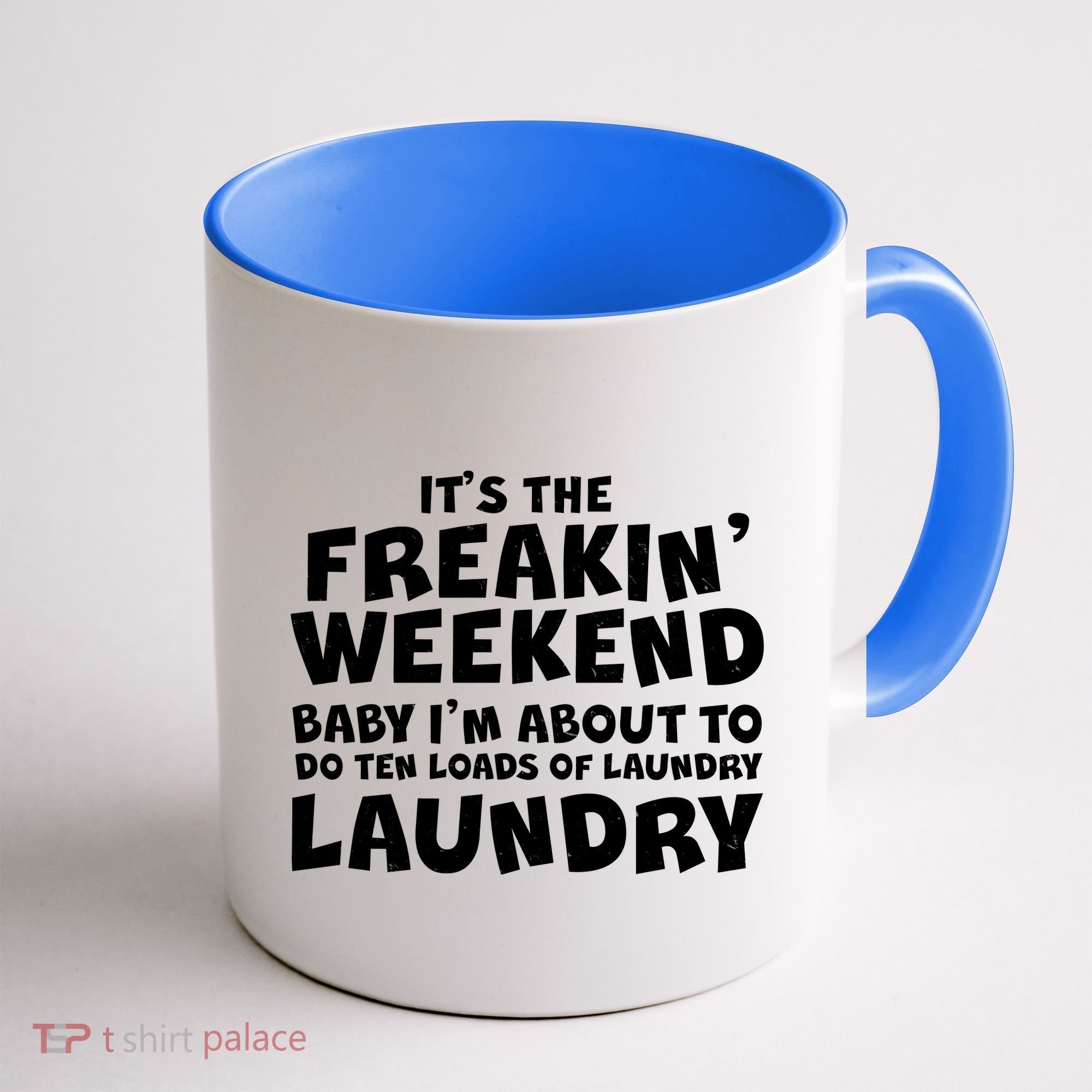 It's The Freakin Weekend Ten Loads Of Laundry Coffee Mug