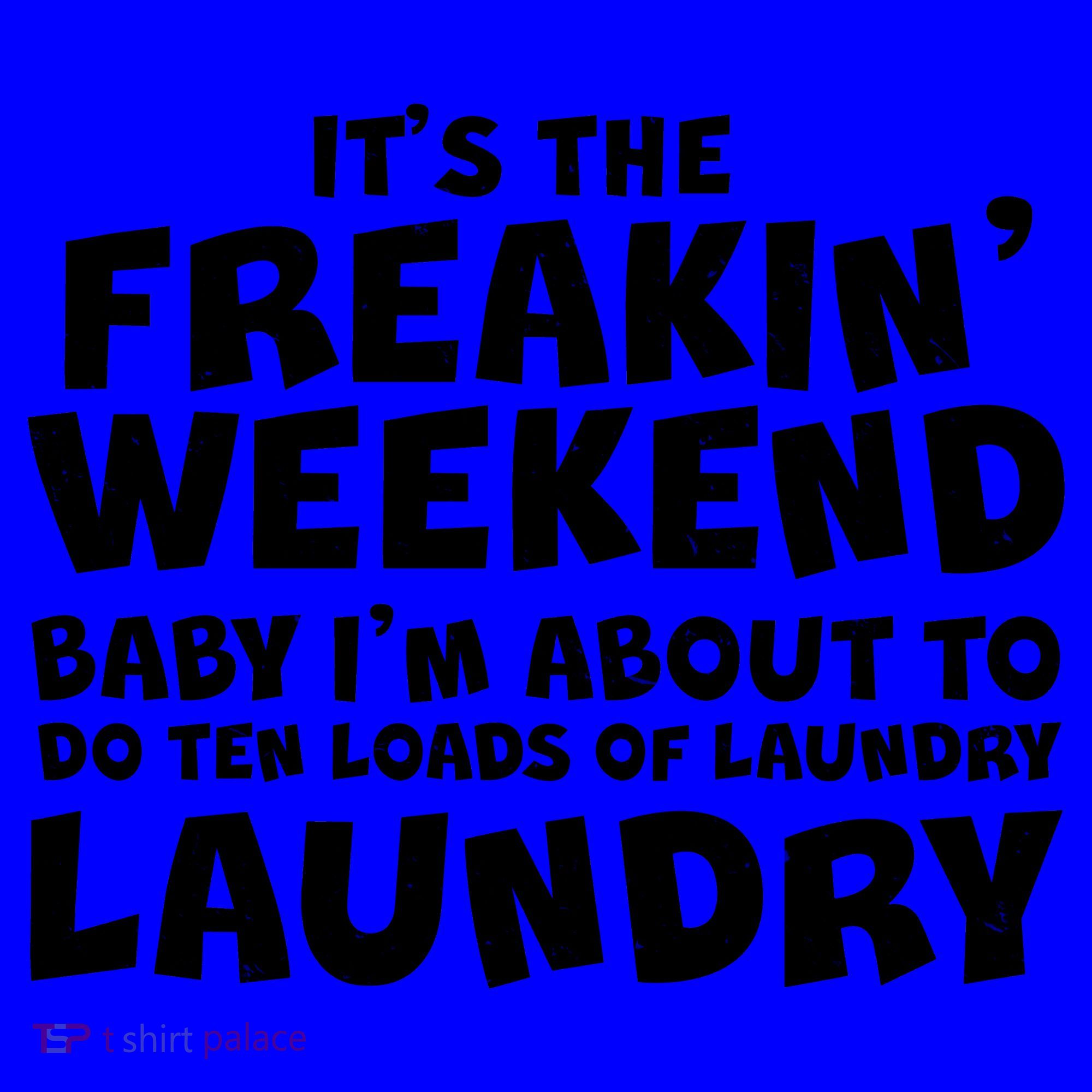 It's The Freakin Weekend Ten Loads Of Laundry Coffee Mug