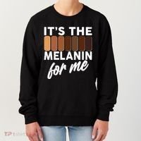 It's The Melanin For Me Skin Tones  Women's Sweatshirt thumb 0