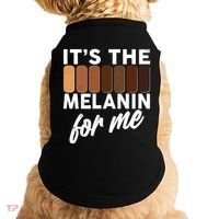 It's The Melanin For Me Skin Tones  Doggie Tank thumb 0