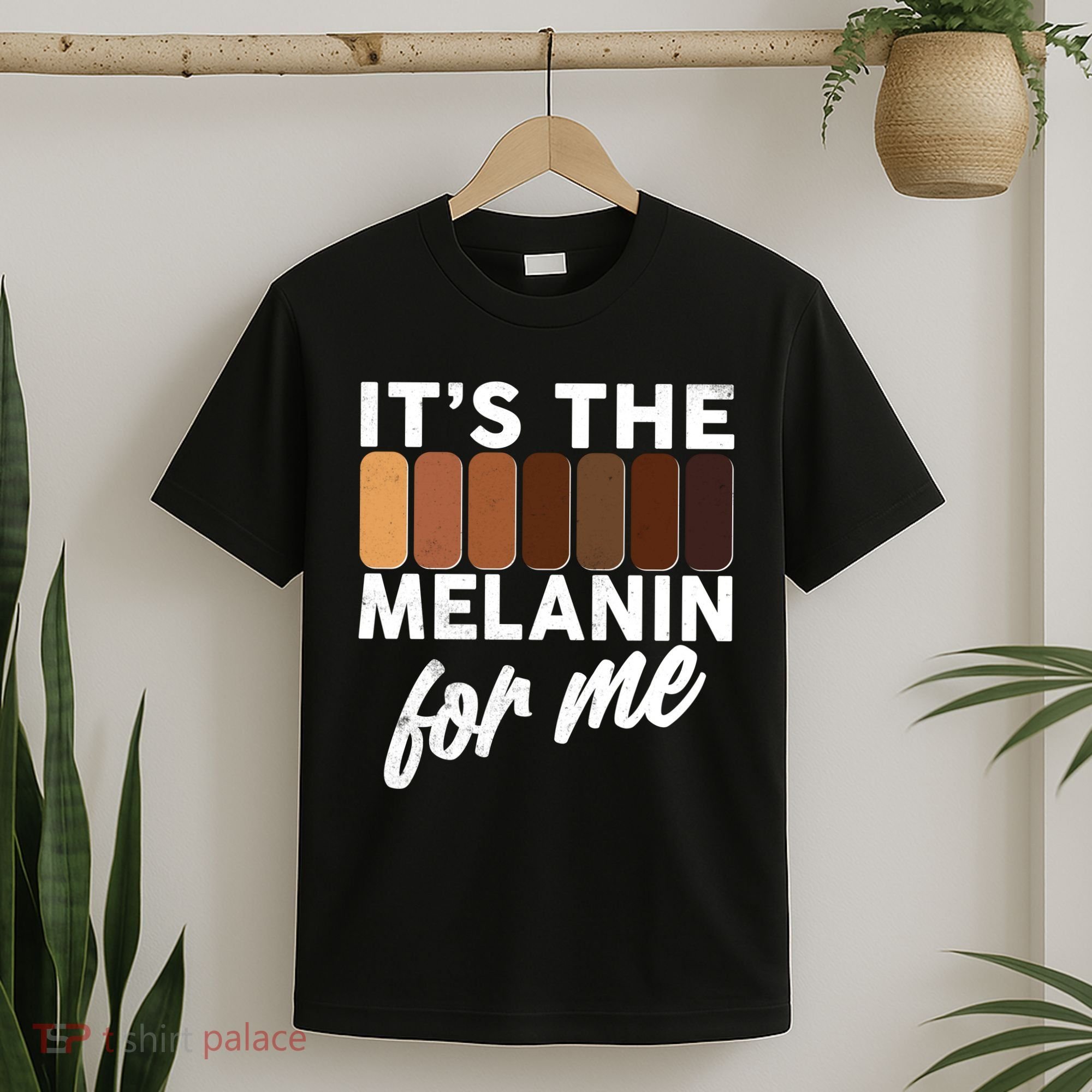 It's The Melanin For Me Skin Tones  T-Shirt