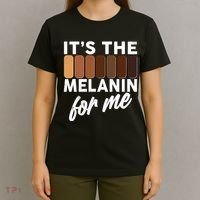 It's The Melanin For Me Skin Tones  T-Shirt thumb 4