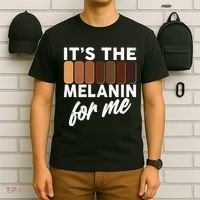 It's The Melanin For Me Skin Tones  T-Shirt thumb 6
