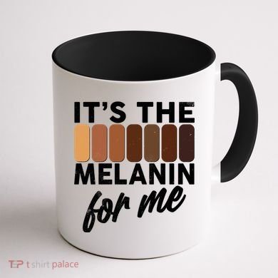 It's The Melanin For Me Skin Tones  Coffee Mug back