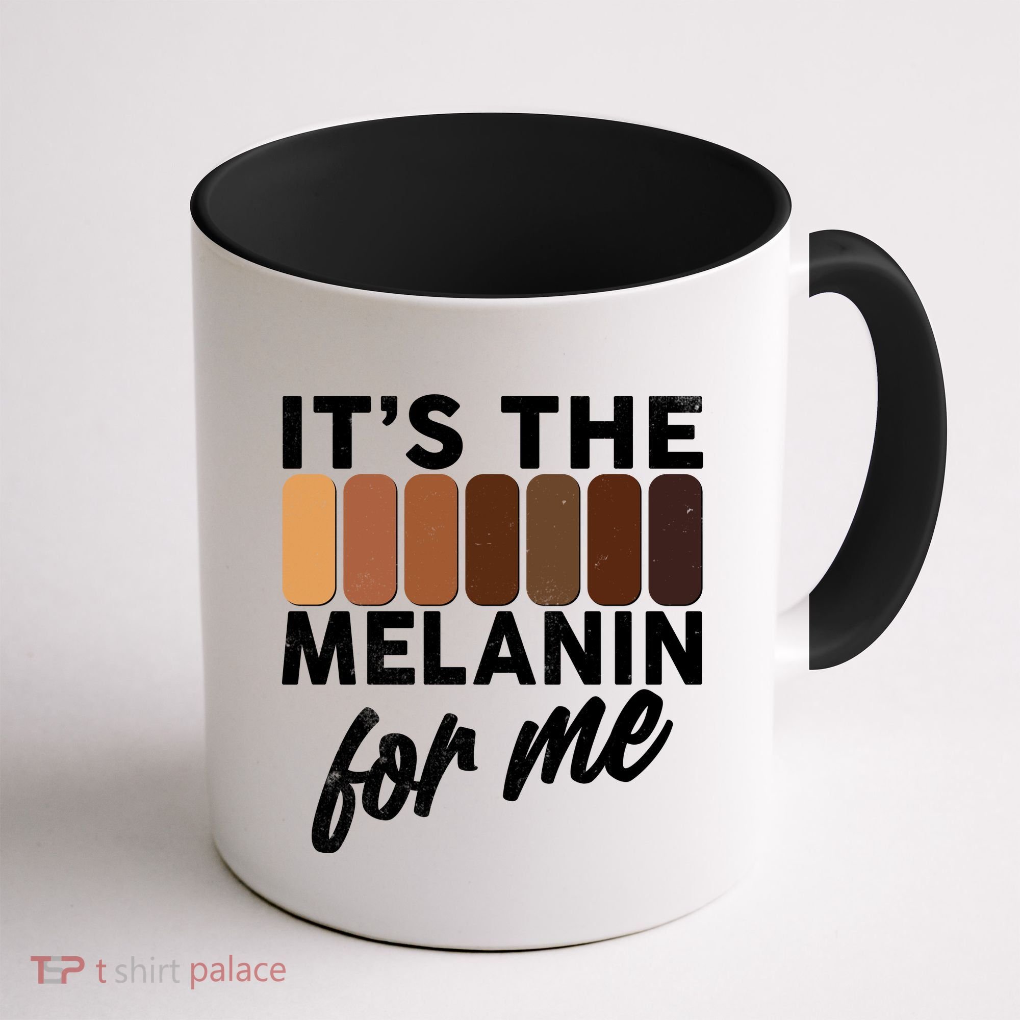 It's The Melanin For Me Skin Tones  Coffee Mug