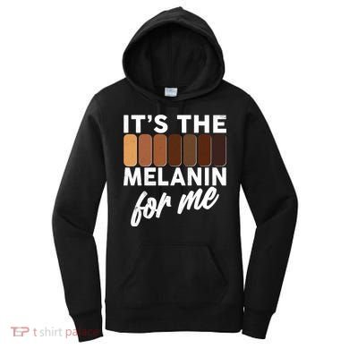 It's The Melanin For Me Skin Tones  Women's Hoodie
