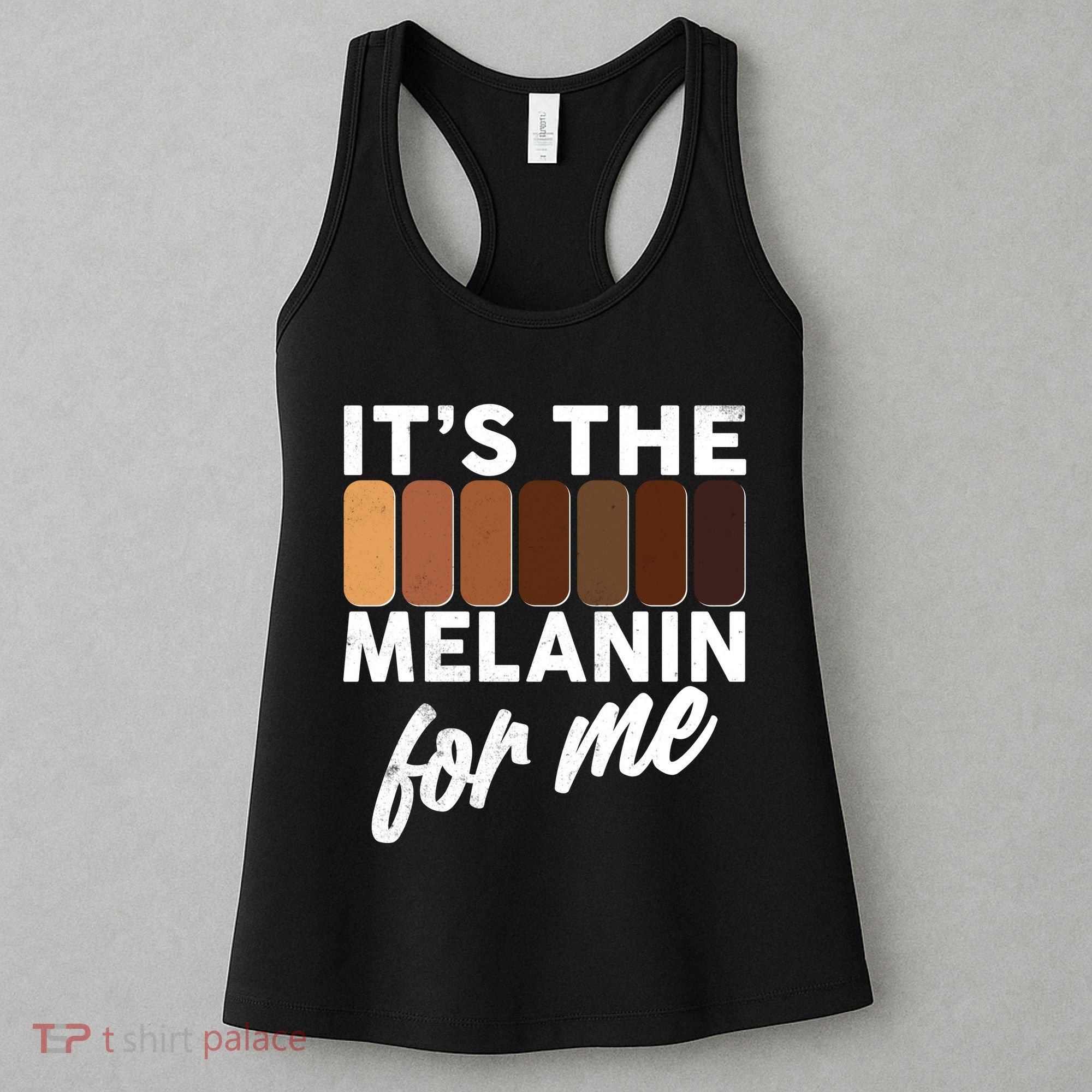 It's The Melanin For Me Skin Tones  Women's Tank Top