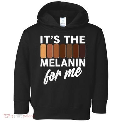 It's The Melanin For Me Skin Tones  Toddler Hoodie